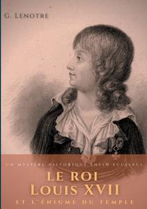 Le roi Louis XVII et l'énigme du temple di G. Lenotre edito da Books on Demand