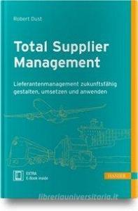 Total Supplier Management di Robert Dust edito da Hanser Fachbuchverlag
