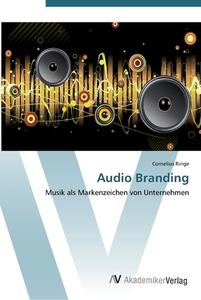 Audio Branding di Cornelius Ringe edito da AV Akademikerverlag