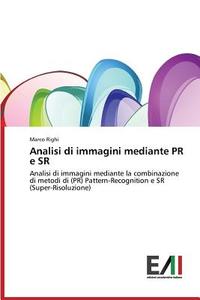 Analisi di immagini mediante PR e SR di Marco Righi edito da Edizioni Accademiche Italiane