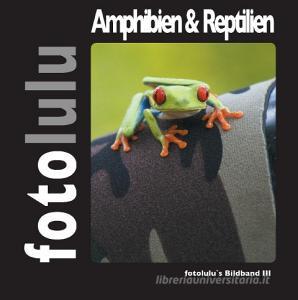 Amphibien & Reptilien di fotolulu edito da Books on Demand