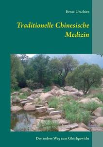 Traditionelle Chinesische Medizin di Ernst Urschitz edito da Books on Demand