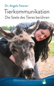 Tierkommunikation di Angela Fetzner edito da Books on Demand