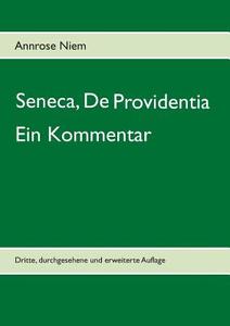 Seneca, De Providentia: Ein Kommentar di Annrose Niem edito da Books on Demand