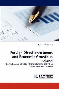 Foreign Direct Investment and Economic Growth in Poland di Kadek Ade Sawitri edito da LAP Lambert Acad. Publ.
