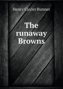 The Runaway Browns di H C Bunner edito da Book On Demand Ltd.