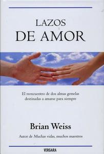 Lazos de Amor / Only Love Is Real di Brian Weiss edito da Vergara