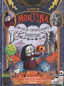 La fiesta de Mortina : ¡una noche terroríficamente divertida! di Bárbara Cantini edito da La Galera, SAU