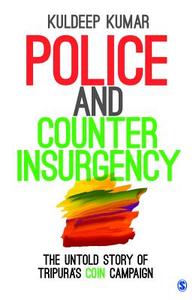 Police and Counterinsurgency di Kuldeep Kumar edito da Sage