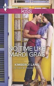 No Time Like Mardi Gras di Kimberly Lang edito da Harlequin