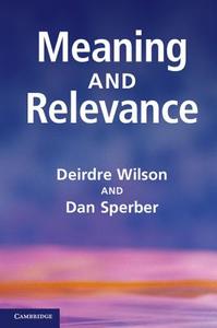 Meaning and Relevance di Deirdre Wilson, Dan Sperber edito da Cambridge University Press