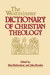 The Westminster Dictionary of Christian Theology edito da WESTMINSTER PR