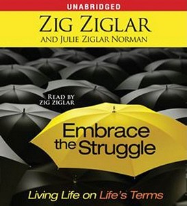 Embrace The Struggle di Zig Ziglar, Julie Ziglar Norman edito da Simon & Schuster