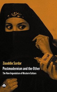 Postmodernism and the Other: New Imperialism of Western Culture di Ziauddin Sardar edito da Pluto Press (UK)