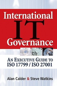 International IT Governance: An Executive Guide to ISO 17799/ISO 27001 di Alan Calder, Steve Watkins edito da KOGAN PAGE