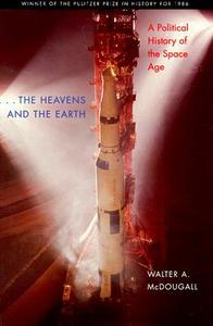 the Heavens and the Earth di Walter A. (University of Pennsylvania) McDougall edito da Johns Hopkins University Press