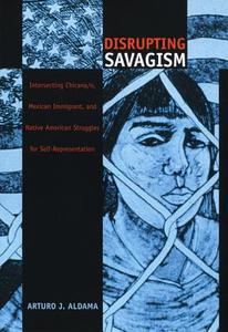 Disrupting Savagism di Arturo J. Aldama edito da Duke University Press