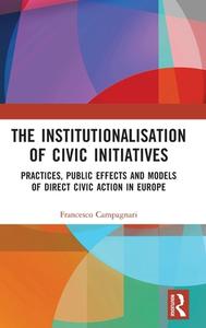 The Institutionalisation Of Civic Initiatives di Francesco Campagnari edito da Taylor & Francis Ltd