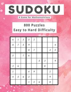 Sudoku A Game for Mathematicians 800 Puzzles Easy to Hard Difficulty di Kelly Johnson edito da Marick Booster