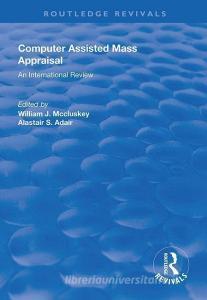 Computer Assisted Mass Appraisal di William J. McCluskey, Alastair Adair edito da Taylor & Francis Ltd