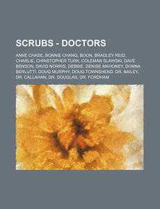 Scrubs - Doctors: Anne Chase, Bonnie Cha di Source Wikia edito da Books LLC, Wiki Series
