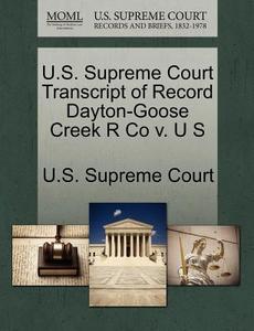 U.s. Supreme Court Transcript Of Record Dayton-goose Creek R Co V. U S edito da Gale Ecco, U.s. Supreme Court Records