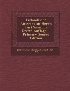 Livlandische Antwort an Herrn Juri Samarin. Dritte Auflage. - Primary Source Edition edito da Nabu Press