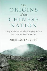 The Origins of the Chinese Nation di Nicolas Tackett edito da Cambridge University Press