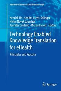 Technology Enabled Knowledge Translation for eHealth edito da Springer New York