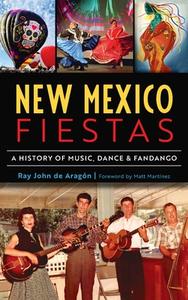 New Mexico Fiestas di Ray John de Aragón edito da HISTORY PR