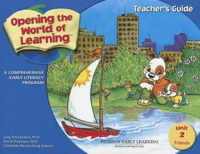 Opening the World of Learning: Friends, Unit 2: A Comprehensive Early Literacy Program di Judy Schickedanz, David Dickinson edito da PEARSON SCHOOL K12