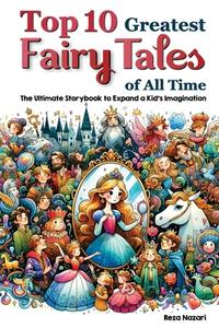 Top 10 Greatest Fairy Tales of All Time di Reza Nazari edito da Christa Frost