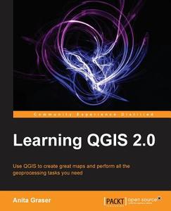Learning Qgis di Anita Graser edito da PACKT PUB
