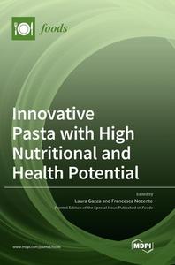 Innovative Pasta with High Nutritional and Health Potential edito da MDPI AG