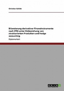 Bilanzierung derivativer Finanzinstrumente nach IFRS di Christian Gollob edito da GRIN Publishing