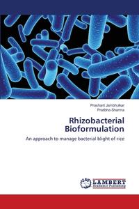 Rhizobacterial Bioformulation di Prashant Jambhulkar, Pratibha Sharma edito da LAP Lambert Academic Publishing