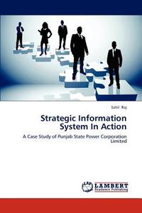 Strategic Information System In Action di Sahil Raj edito da LAP Lambert Academic Publishing