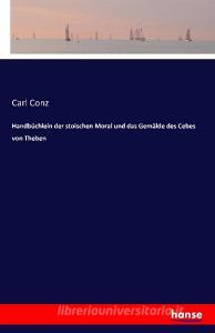 Handbüchlein der stoischen Moral und das Gemälde des Cebes von Theben di Carl Conz edito da hansebooks