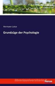 Grundzüge der Psychologie di Hermann Lotze edito da hansebooks