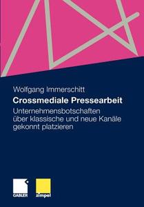 Crossmediale Pressearbeit di Wolfgang Immerschitt edito da Gabler Verlag