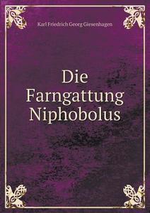 Die Farngattung Niphobolus di Karl Friedrich Georg Giesenhagen edito da Book On Demand Ltd.