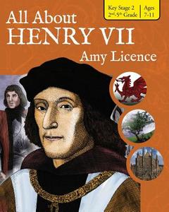 All About Henry VII di Amy Licence edito da MadeGlobal Publishing