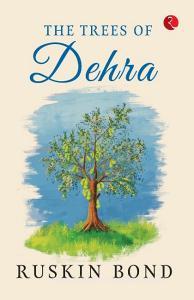 THE TREES OF DEHRA di Ruskin Bond edito da RUPA PUBL ICAT IONS INDIA