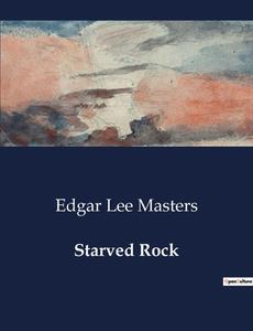 Starved Rock di Edgar Lee Masters edito da Culturea