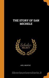 The Story of San Michele di Axel Munthe edito da FRANKLIN CLASSICS TRADE PR