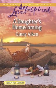 A Daughter's Homecoming di Ginny Aiken edito da Love Inspired