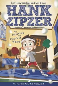 My Secret Life as a Ping-Pong Wizard #9: Hank Zipzer the World's Greatest Underachiever di Henry Winkler, Lin Oliver edito da GROSSET DUNLAP