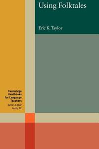 Using Folktales di Eric K. Taylor edito da Cambridge University Press