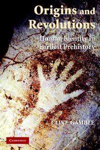 Origins and Revolutions di Clive Gamble edito da Cambridge University Press