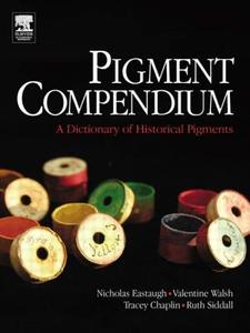 Pigment Compendium: A Dictionary of Historical Pigments di Nicholas Eastaugh, Valentine Walsh, Tracey Chaplin edito da S&t Titles